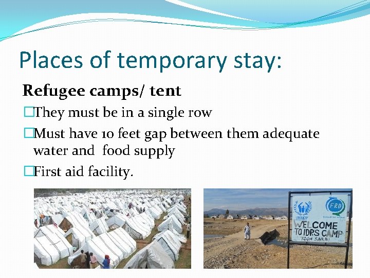 Places of temporary stay: Refugee camps/ tent �They must be in a single row