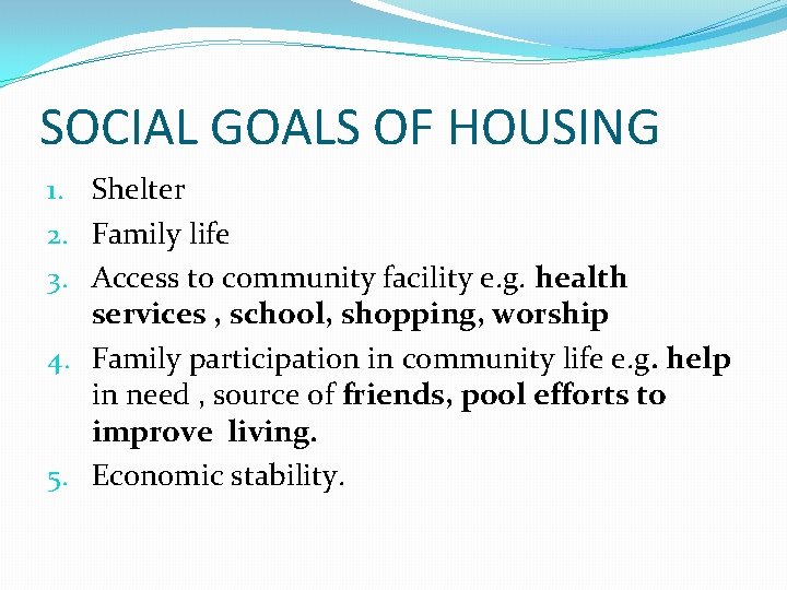 SOCIAL GOALS OF HOUSING 1. Shelter 2. Family life 3. Access to community facility