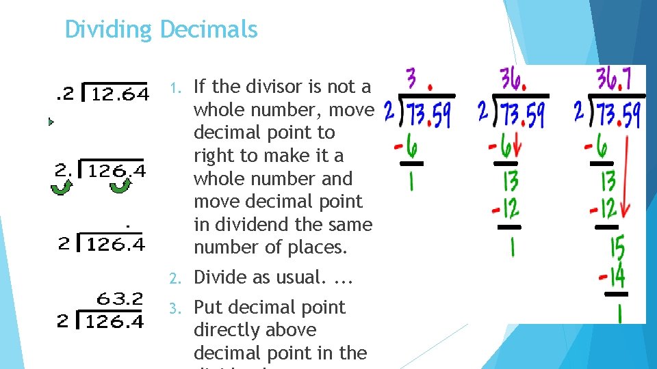 Dividing Decimals 1. If the divisor is not a whole number, move decimal point