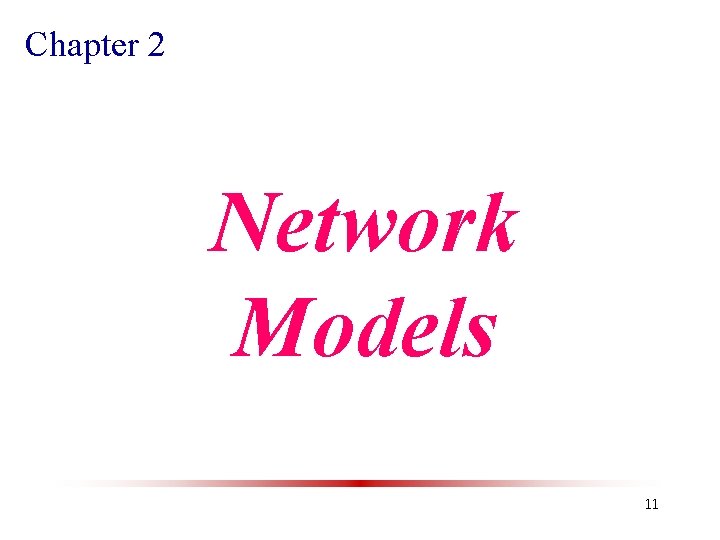 Chapter 2 Network Models 11 