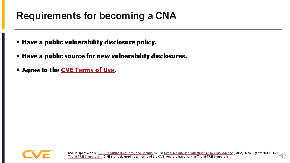 Requirements for becoming a CNA § Have a public vulnerability disclosure policy. § Have
