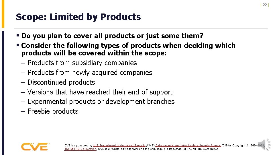 | 22 | Scope: Limited by Products § Do you plan to cover all