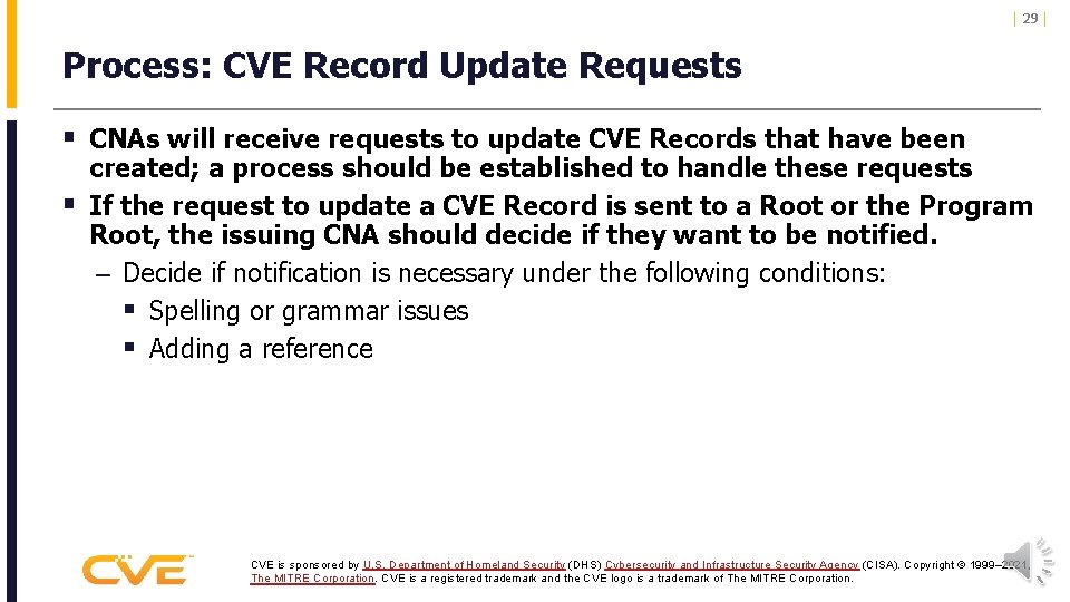 | 29 | Process: CVE Record Update Requests § CNAs will receive requests to