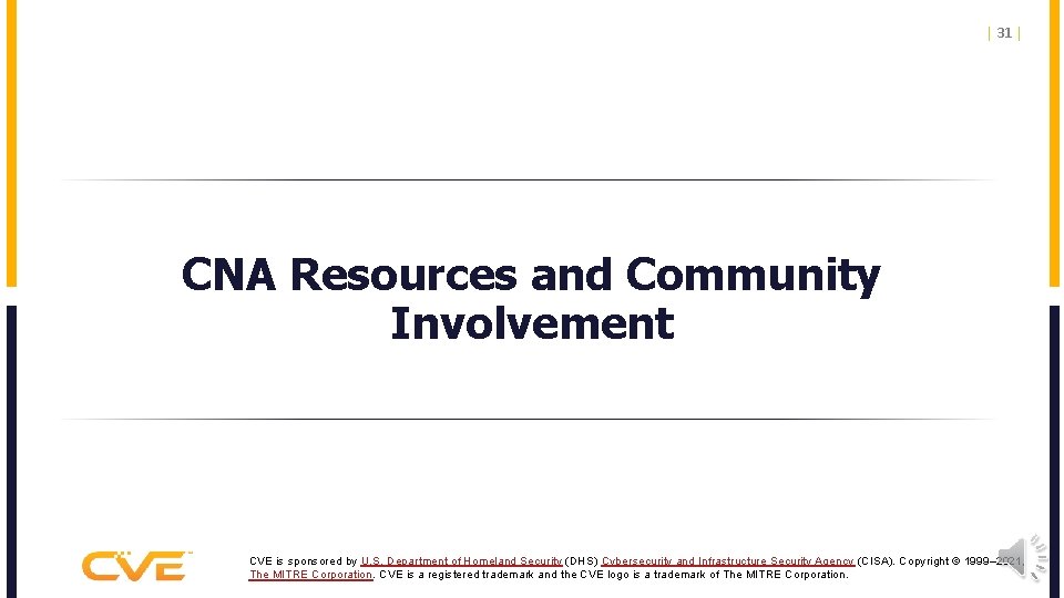 | 31 | CNA Resources and Community Involvement CVE is sponsored by U. S.