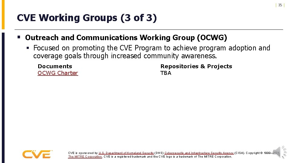 | 35 | CVE Working Groups (3 of 3) § Outreach and Communications Working