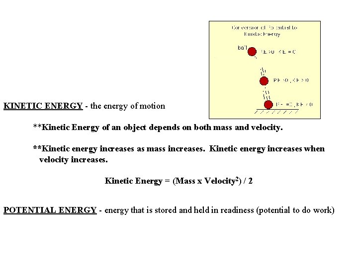 KINETIC ENERGY - the energy of motion **Kinetic Energy of an object depends on