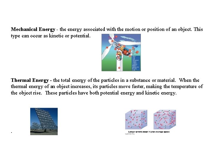 Mechanical Energy - the energy associated with the motion or position of an object.