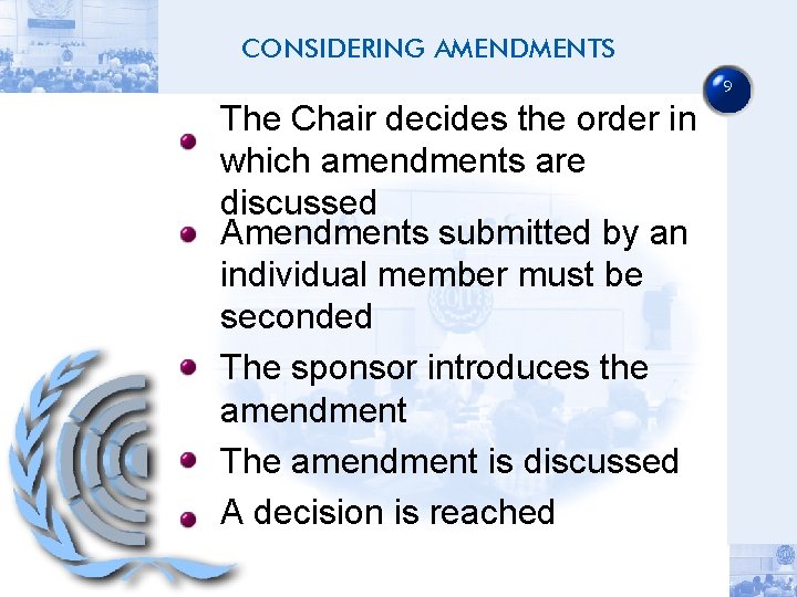 CONSIDERING AMENDMENTS 9 The Chair decides the order in which amendments are discussed Amendments