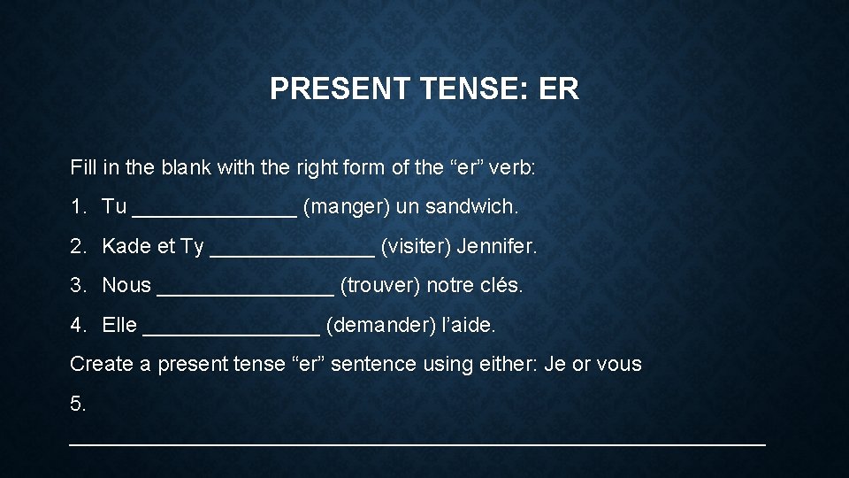 PRESENT TENSE: ER Fill in the blank with the right form of the “er”