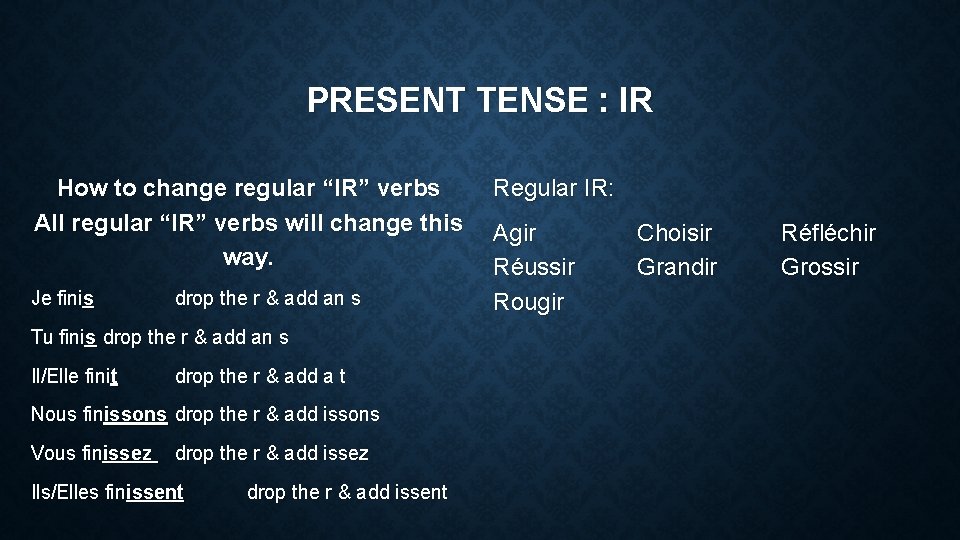 PRESENT TENSE : IR How to change regular “IR” verbs All regular “IR” verbs