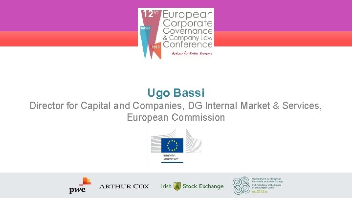 Ugo Bassi Director for Capital and Companies, DG Internal Market & Services, European Commission