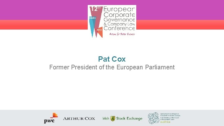 Pat Cox Former President of the European Parliament 