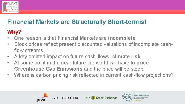 Financial Markets are Structurally Short-termist Why? • One reason is that Financial Markets are