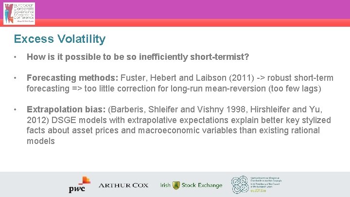 Excess Volatility • How is it possible to be so inefficiently short-termist? • Forecasting