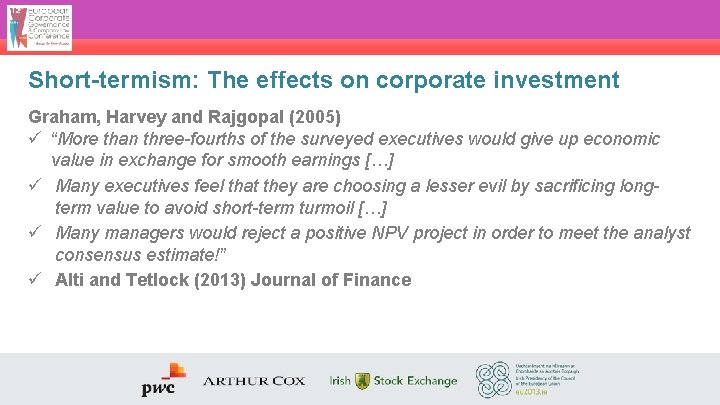 Short-termism: The effects on corporate investment Graham, Harvey and Rajgopal (2005) ü “More than