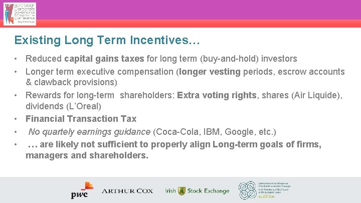 Existing Long Term Incentives… • Reduced capital gains taxes for long term (buy-and-hold) investors