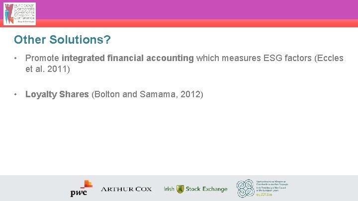 Other Solutions? • Promote integrated financial accounting which measures ESG factors (Eccles et al.