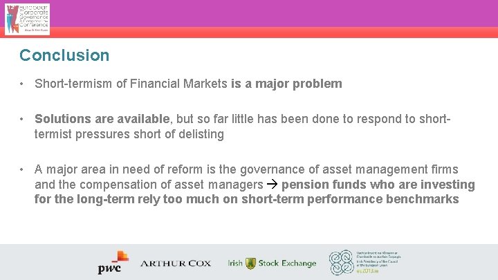 Conclusion • Short-termism of Financial Markets is a major problem • Solutions are available,