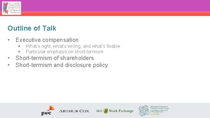 Outline of Talk • Executive compensation § § What’s right, what’s wrong, and what’s