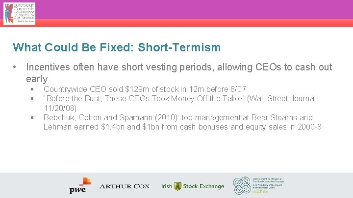 What Could Be Fixed: Short-Termism • Incentives often have short vesting periods, allowing CEOs