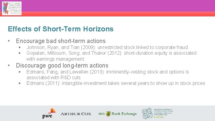 Effects of Short-Term Horizons • Encourage bad short-term actions § § Johnson, Ryan, and
