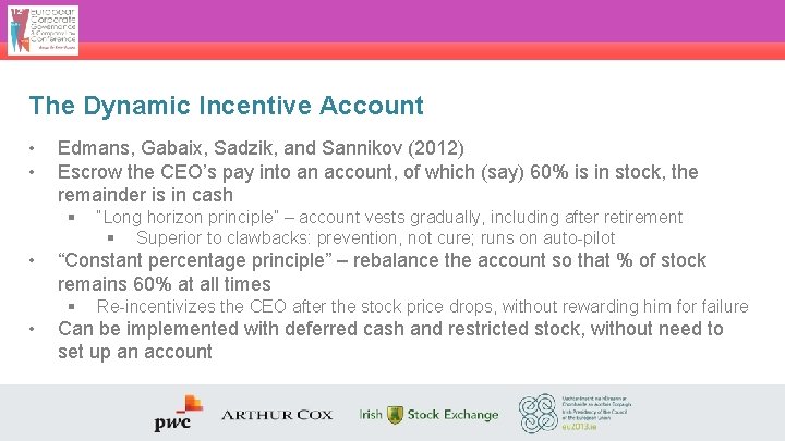 The Dynamic Incentive Account • • Edmans, Gabaix, Sadzik, and Sannikov (2012) Escrow the