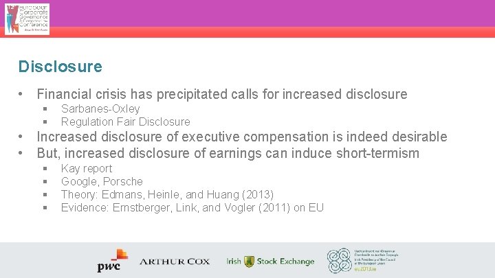 Disclosure • Financial crisis has precipitated calls for increased disclosure § § Sarbanes-Oxley Regulation