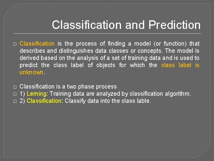 Classification and Prediction � Classification is the process of finding a model (or function)