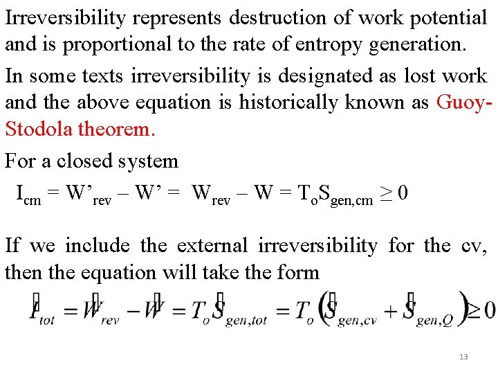 Irreversibility represents destruction of work potential and is proportional to the rate of entropy