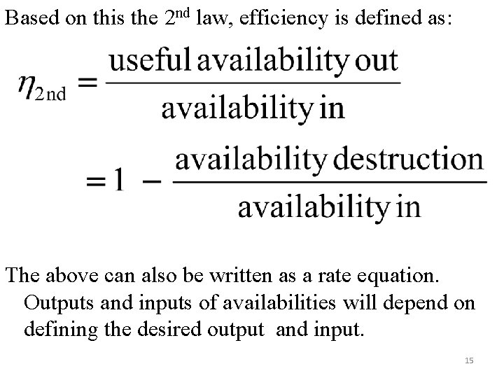 Based on this the 2 nd law, efficiency is defined as: The above can