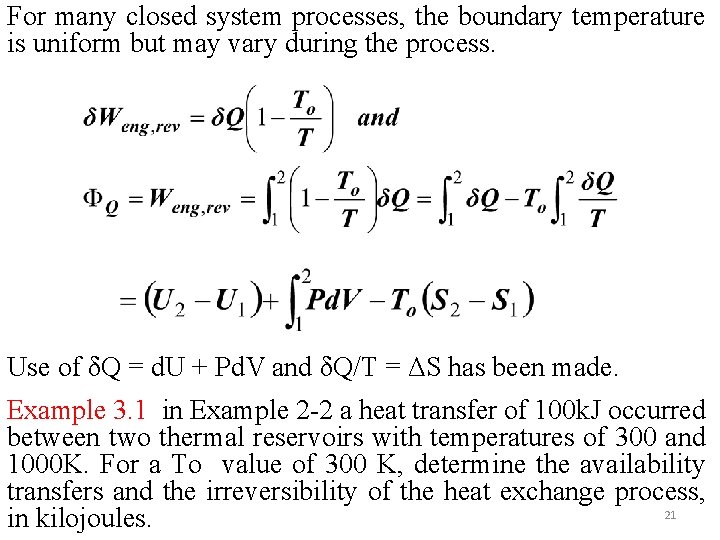 For many closed system processes, the boundary temperature is uniform but may vary during