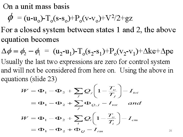 On a unit mass basis = (u-uo)-To(s-so)+Po(v-vo)+V 2/2+gz For a closed system between states