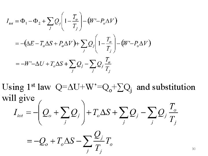 Using 1 st law Q=ΔU+W’=Qo+∑Qj and substitution will give 30 