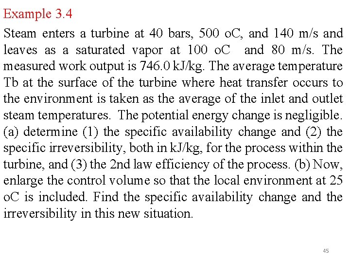 Example 3. 4 Steam enters a turbine at 40 bars, 500 o. C, and