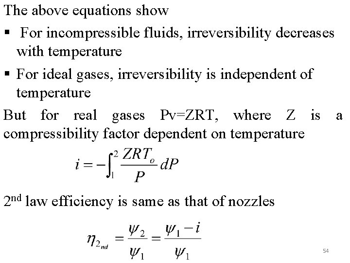 The above equations show § For incompressible fluids, irreversibility decreases with temperature § For