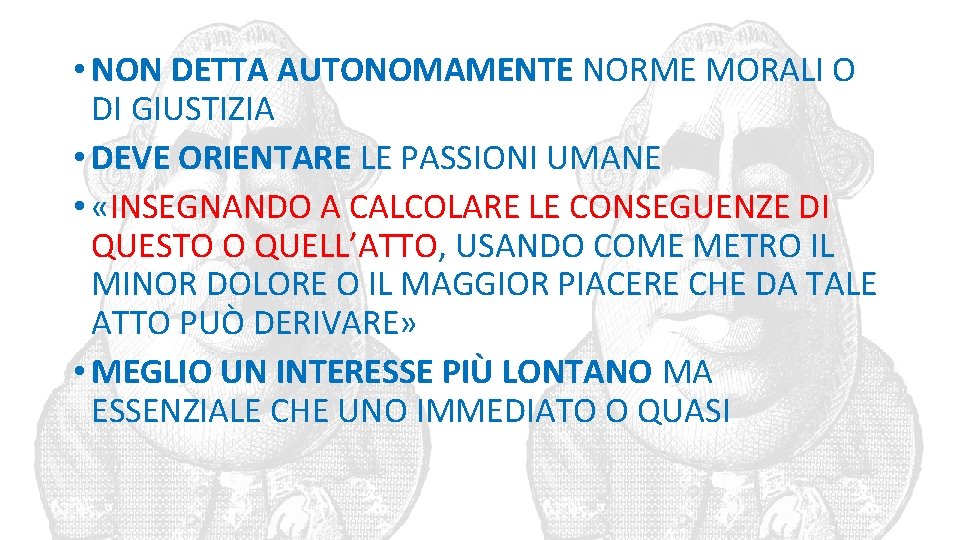  • NON DETTA AUTONOMAMENTE NORME MORALI O DI GIUSTIZIA • DEVE ORIENTARE LE