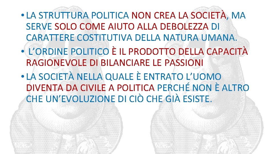  • LA STRUTTURA POLITICA NON CREA LA SOCIETÀ, MA SERVE SOLO COME AIUTO