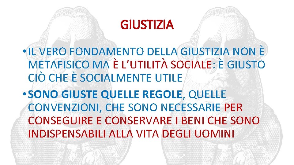 GIUSTIZIA • IL VERO FONDAMENTO DELLA GIUSTIZIA NON È METAFISICO MA È L’UTILITÀ SOCIALE: