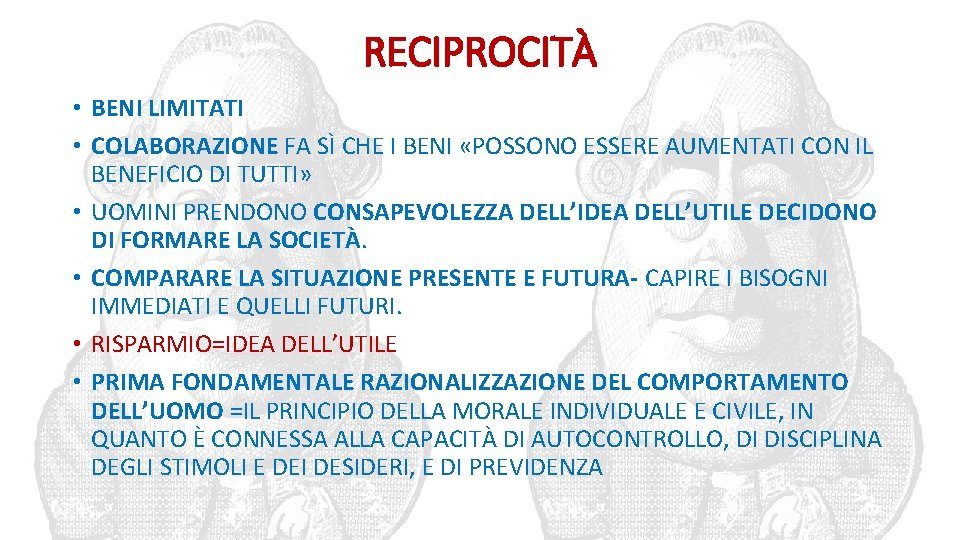 RECIPROCITÀ • BENI LIMITATI • COLABORAZIONE FA SÌ CHE I BENI «POSSONO ESSERE AUMENTATI