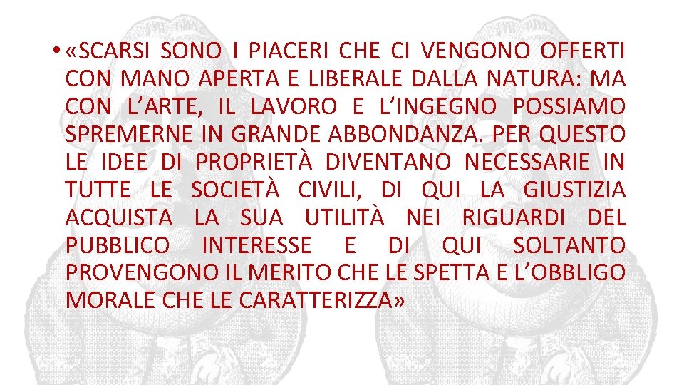  • «SCARSI SONO I PIACERI CHE CI VENGONO OFFERTI CON MANO APERTA E