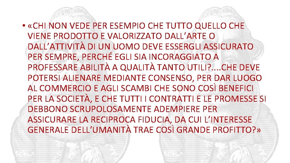  • «CHI NON VEDE PER ESEMPIO CHE TUTTO QUELLO CHE VIENE PRODOTTO E