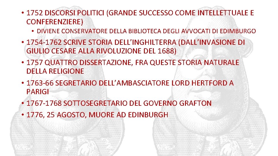  • 1752 DISCORSI POLITICI (GRANDE SUCCESSO COME INTELLETTUALE E CONFERENZIERE) • DIVIENE CONSERVATORE