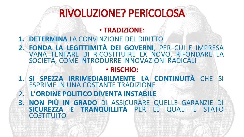 RIVOLUZIONE? PERICOLOSA 1. 2. 3. • TRADIZIONE: DETERMINA LA CONVINZIONE DEL DIRITTO FONDA LA