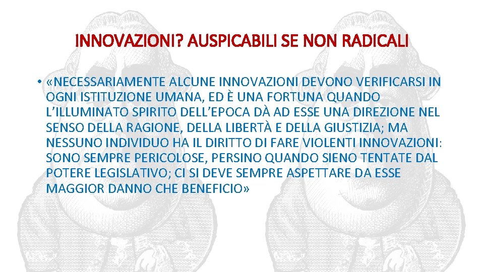 INNOVAZIONI? AUSPICABILI SE NON RADICALI • «NECESSARIAMENTE ALCUNE INNOVAZIONI DEVONO VERIFICARSI IN OGNI ISTITUZIONE