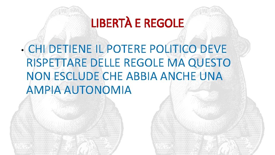 LIBERTÀ E REGOLE • CHI DETIENE IL POTERE POLITICO DEVE RISPETTARE DELLE REGOLE MA