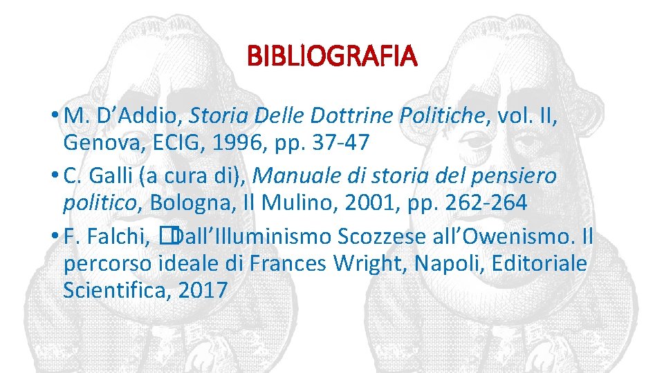 BIBLIOGRAFIA • M. D’Addio, Storia Delle Dottrine Politiche, vol. II, Genova, ECIG, 1996, pp.