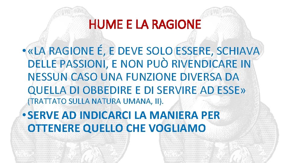 HUME E LA RAGIONE • «LA RAGIONE É, E DEVE SOLO ESSERE, SCHIAVA DELLE