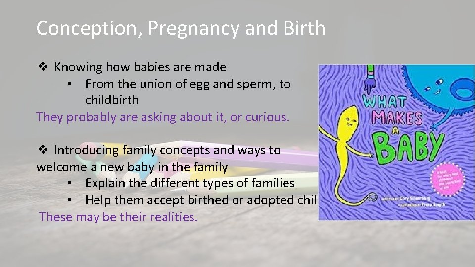 Conception, Pregnancy and Birth ❖ Knowing how babies are made ▪ From the union