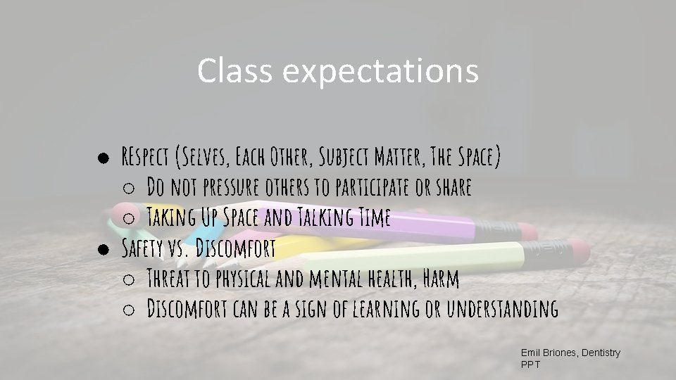 Class expectations ● REspect (Selves, Each Other, Subject Matter, The Space) ○ Do not