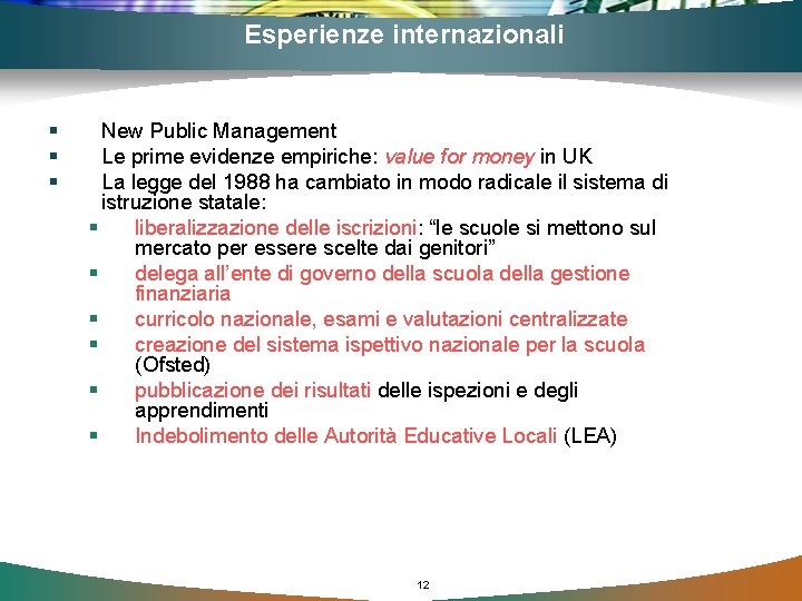 Esperienze internazionali § § § New Public Management Le prime evidenze empiriche: value for